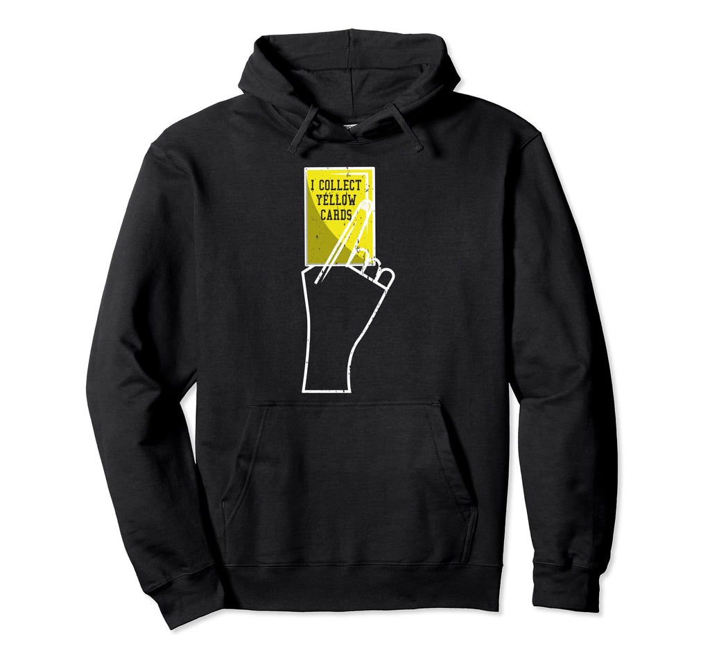 I Collect Yellow Cards Funny Hoodie - Casual Everyday Wear for Adults - T-Shirt, Sweatshirt, Hoodie