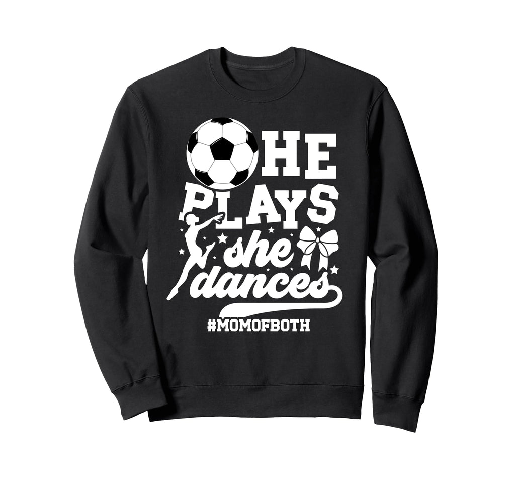 Mom Both Soccer And Dance Mom Dancing Sweatshirt - Graphic Print Unisex - T-Shirt, Sweatshirt, Hoodie