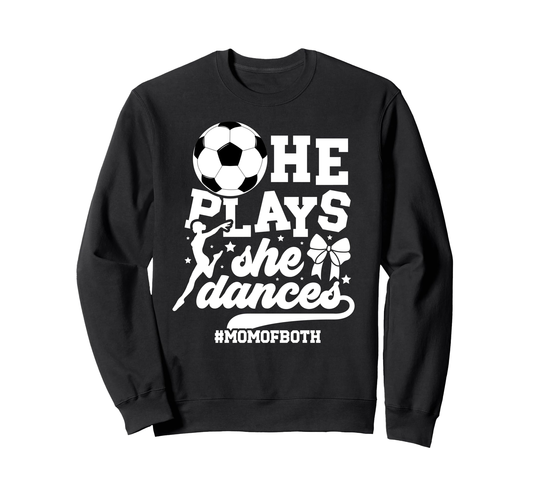 Mom Both Soccer And Dance Mom Dancing Sweatshirt - Graphic Print Unisex - T-Shirt, Sweatshirt, Hoodie