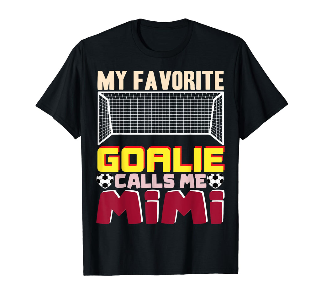 Soccer Goalkeeper Mimi My Favorite Goalie T-Shirt - Unique Graphic Unisex - T-Shirt, Sweatshirt, Hoodie