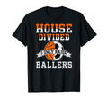 House Divided I Only Raise Ballers T-Shirt - Unique Graphic Men Women - T-Shirt, Sweatshirt, Hoodie