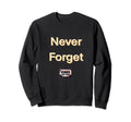 Never Forget Cassette Tape Sweatshirt - Trendy Graphic Unisex - T-Shirt, Sweatshirt, Hoodie