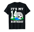 Its My 14 Year Old Birthday Soccer 14Th T-Shirt - Novelty Apparel Unisex - T-Shirt, Sweatshirt, Hoodie
