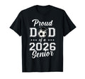 Proud Senior Dad Soccer Class 2026 T-Shirt - Graphic Print Unisex - T-Shirt, Sweatshirt, Hoodie