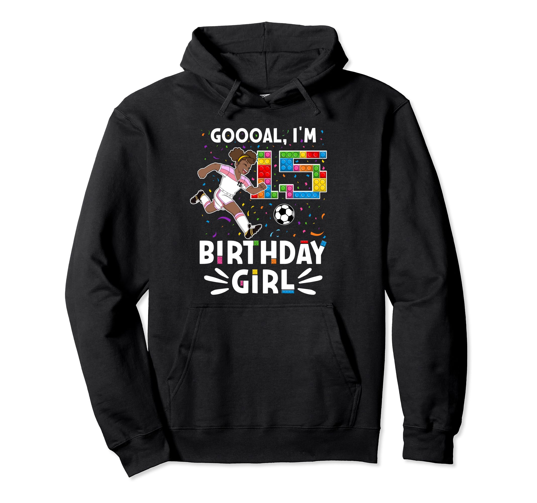 Goooal Im 15 I Building Blocks I 15Th Hoodie - Trendy Graphic Men Women - T-Shirt, Sweatshirt, Hoodie