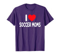 I Love Soccer Moms T-Shirt - Fun Novelty Design Unisex - T-Shirt, Sweatshirt, Hoodie