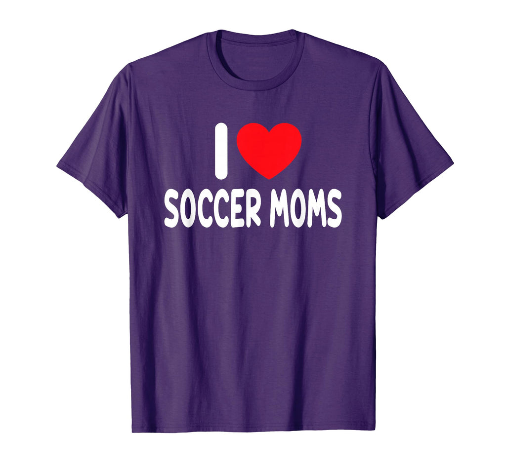 I Love Soccer Moms T-Shirt - Custom Art Print Unisex - T-Shirt, Sweatshirt, Hoodie