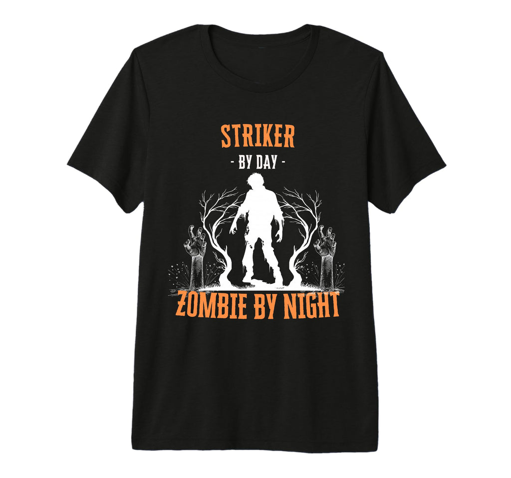 Striker Day Zombie Night Funny T-Shirt - Novelty Apparel Men Women - T-Shirt, Sweatshirt, Hoodie