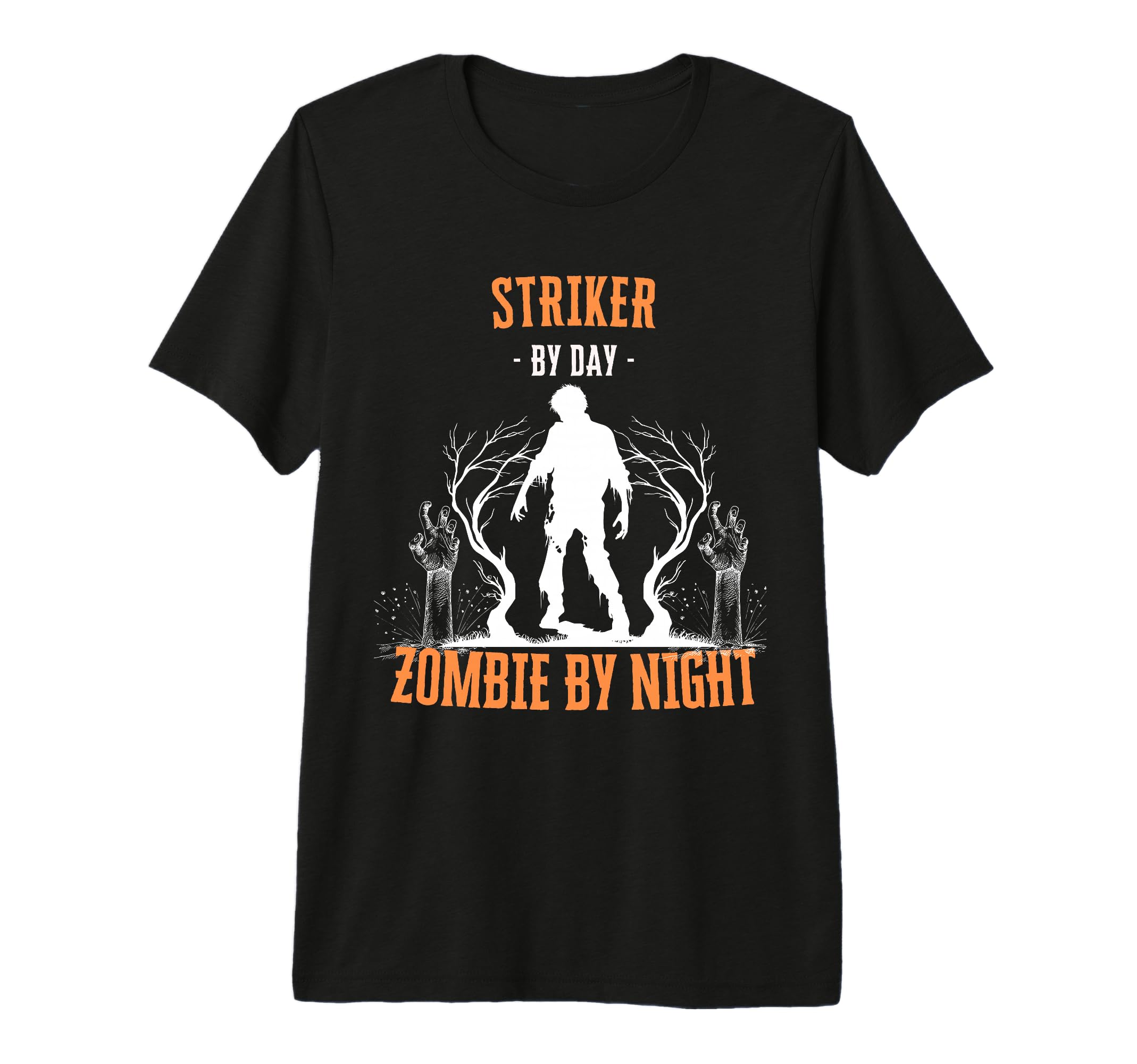 Striker Day Zombie Night Funny T-Shirt - Novelty Apparel Men Women - T-Shirt, Sweatshirt, Hoodie