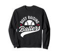 Busy Raising Ballers Baseball Cheer Sweatshirt - Novelty Apparel Men Women - T-Shirt, Sweatshirt, Hoodie
