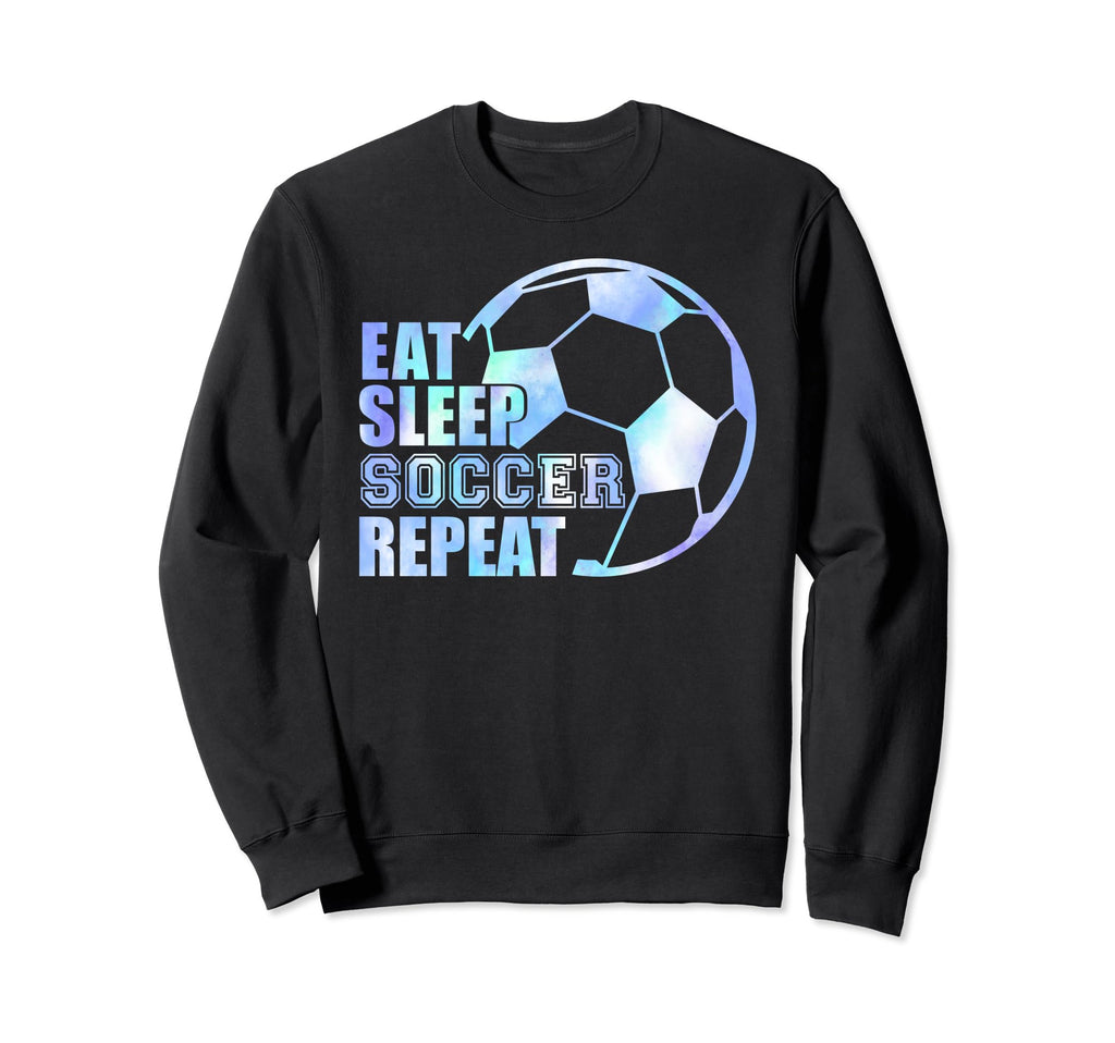 Eat Sleep Soccer Repeat Sport Soccer Sweatshirt - Graphic Print Men Women - T-Shirt, Sweatshirt, Hoodie