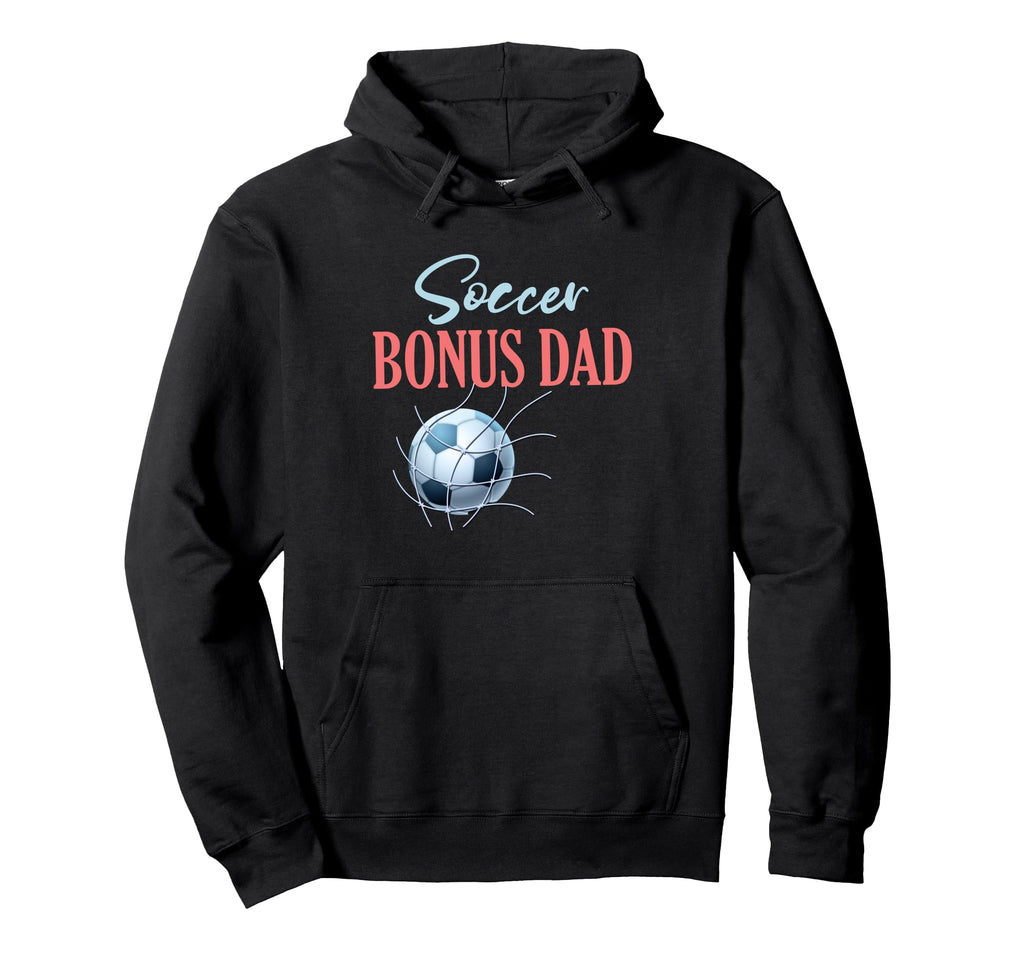 Soccer Bonus Dad Gifts Fathers Day Hoodie - Unique Graphic for Adults - T-Shirt, Sweatshirt, Hoodie