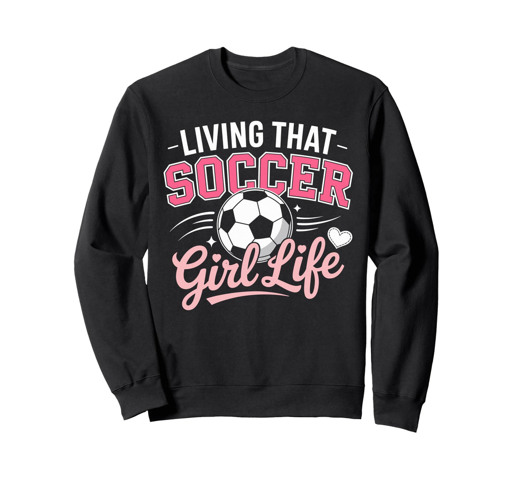 Living That Soccer Life Sweatshirt - Minimalist Print Unisex - T-Shirt, Sweatshirt, Hoodie