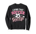 Living That Soccer Life Sweatshirt - Minimalist Print Unisex - T-Shirt, Sweatshirt, Hoodie