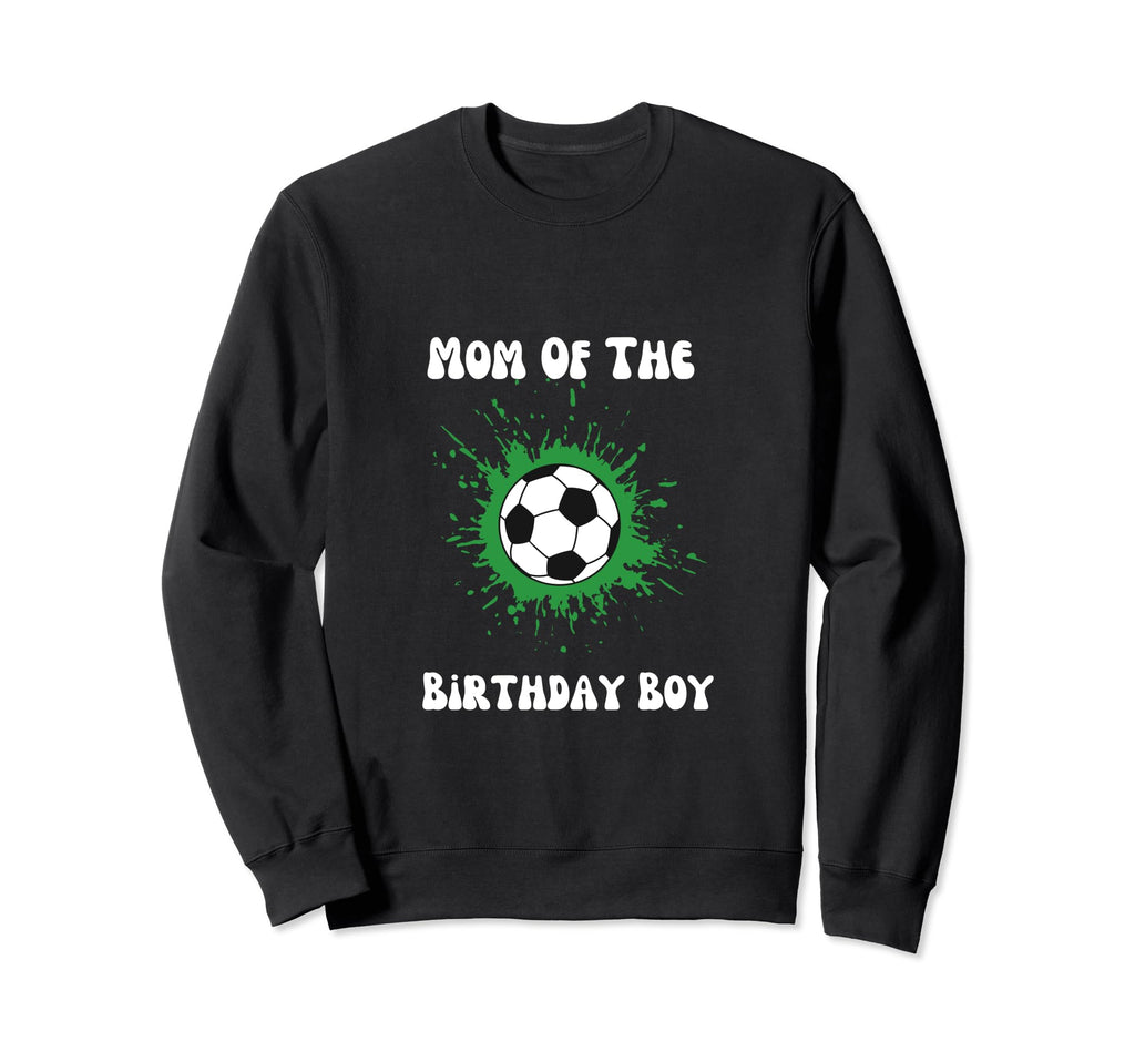Soccer Birthday Birthday Mom Sweatshirt - Fun Novelty Design for Adults - T-Shirt, Sweatshirt, Hoodie