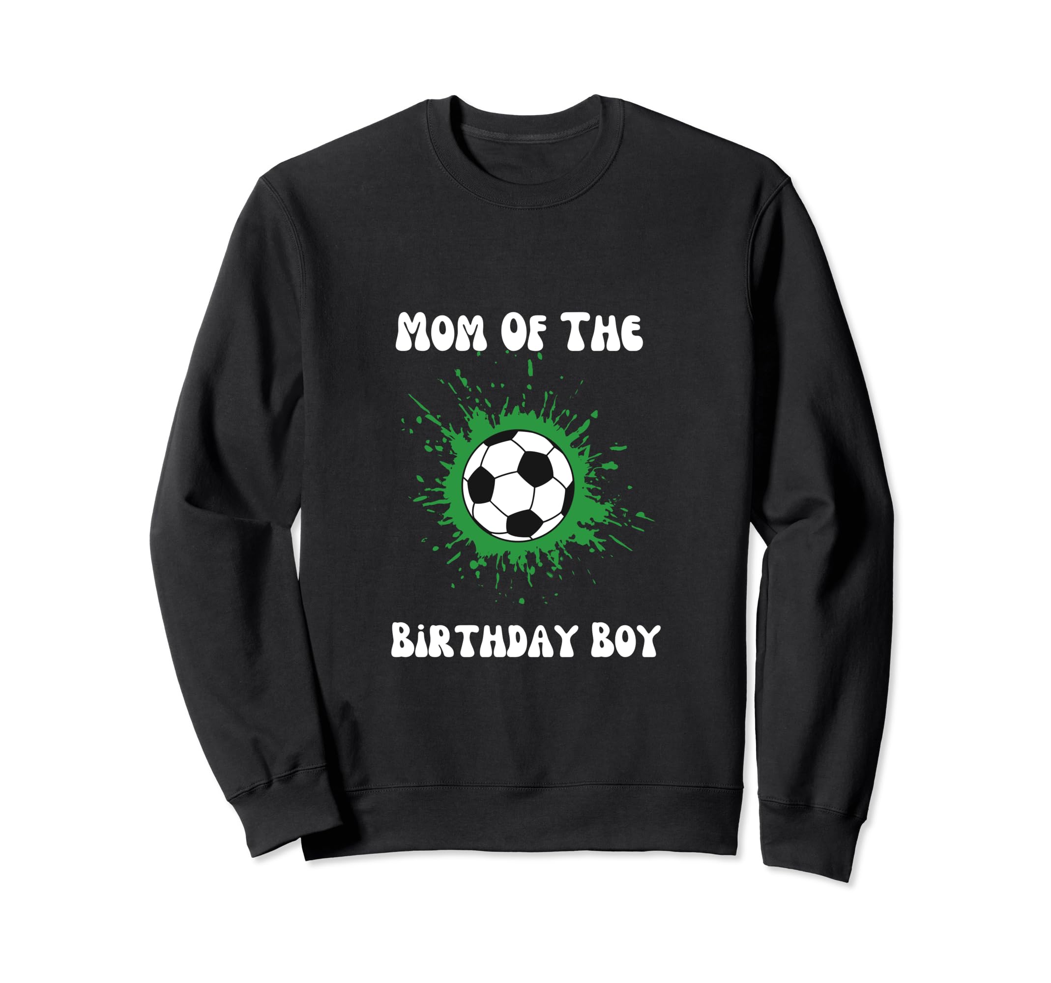 Soccer Birthday Birthday Mom Sweatshirt - Fun Novelty Design for Adults - T-Shirt, Sweatshirt, Hoodie
