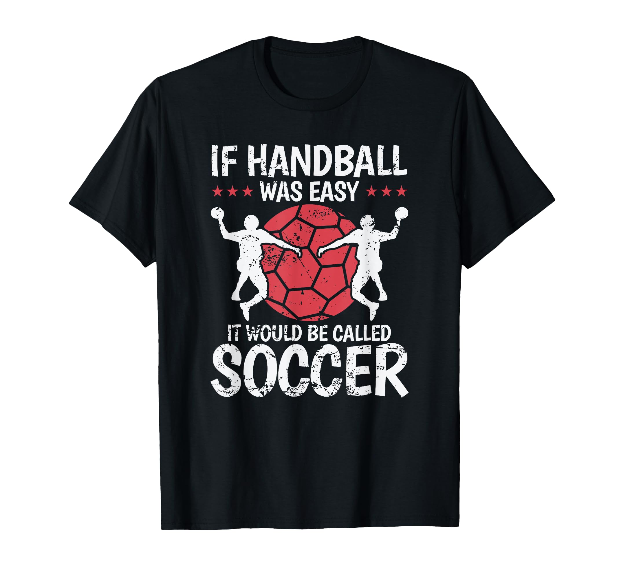 If Handball Was Easy It Would Be Called T-Shirt - Graphic Print for Adults - T-Shirt, Sweatshirt, Hoodie