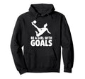 Be Goals Soccer Player Soccer Hoodie - Aesthetic Graphic Men Women - T-Shirt, Sweatshirt, Hoodie