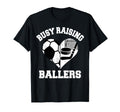 Busy Raising Ballers Soccer Hockey T-Shirt - Casual Everyday Wear Unisex - T-Shirt, Sweatshirt, Hoodie