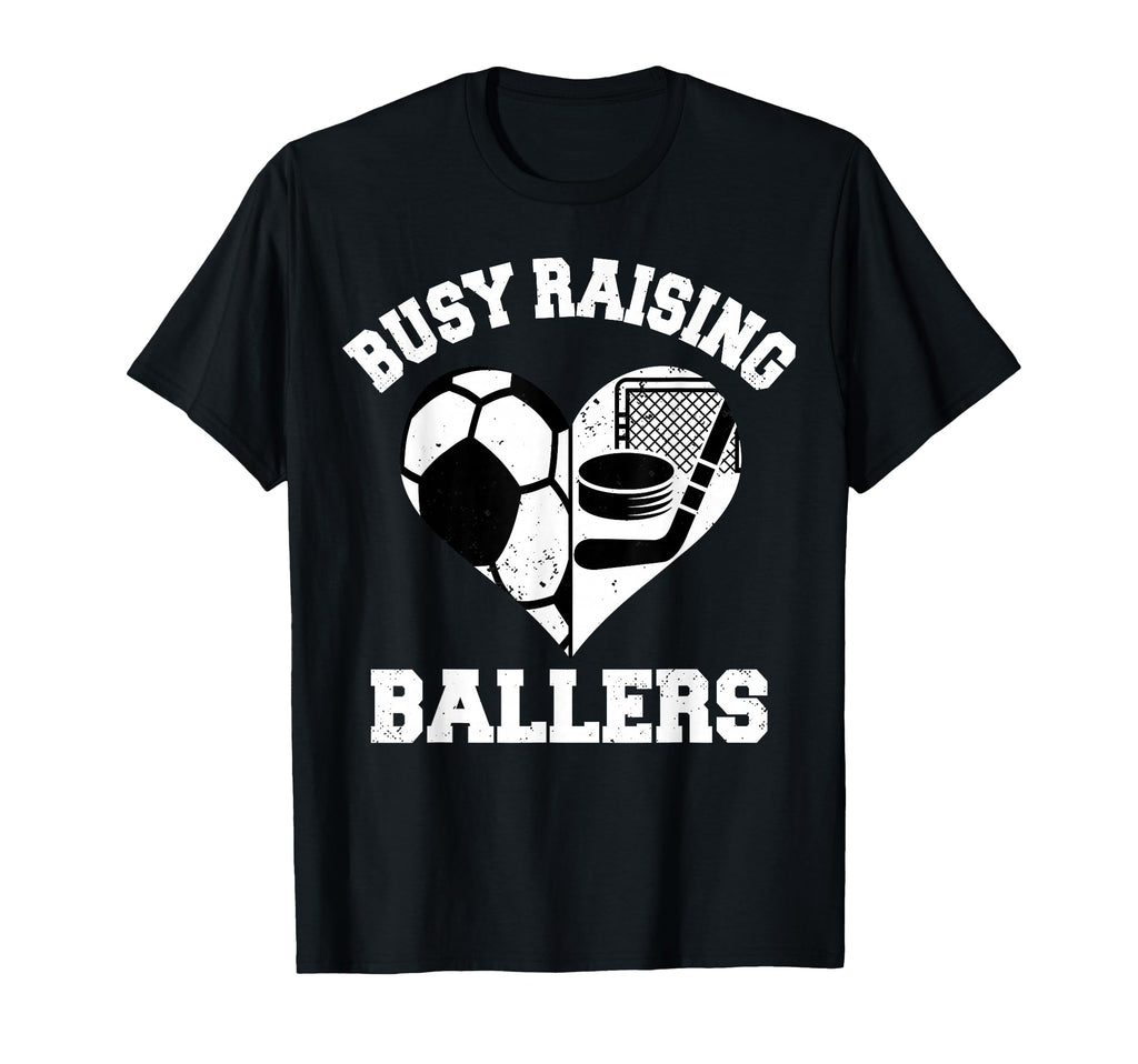 Busy Raising Ballers Soccer Hockey T-Shirt - Unique Graphic for Adults - T-Shirt, Sweatshirt, Hoodie