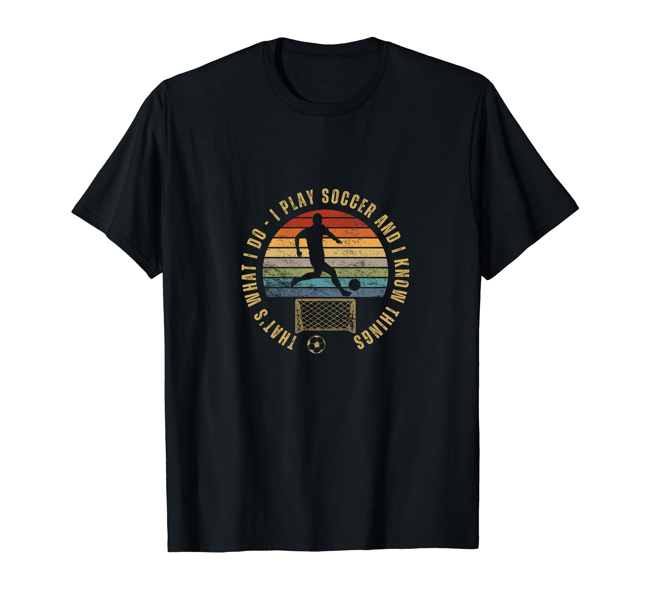 Soccer Player Thats What I Do Funny T-Shirt - Unique Graphic for Adults - T-Shirt, Sweatshirt, Hoodie