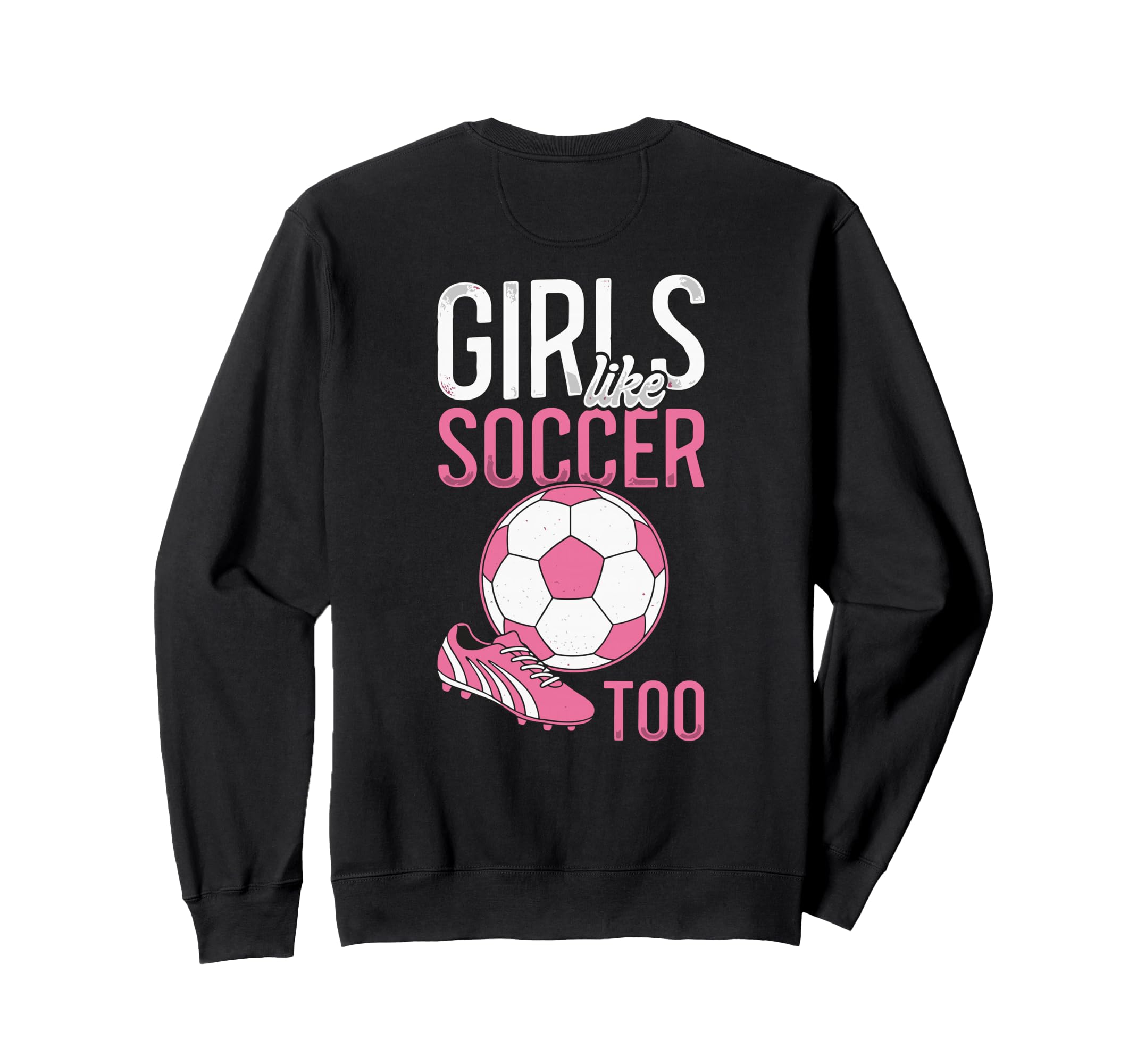 Like Soccer Too Female Soccer Sweatshirt - Aesthetic Graphic for Adults - T-Shirt, Sweatshirt, Hoodie