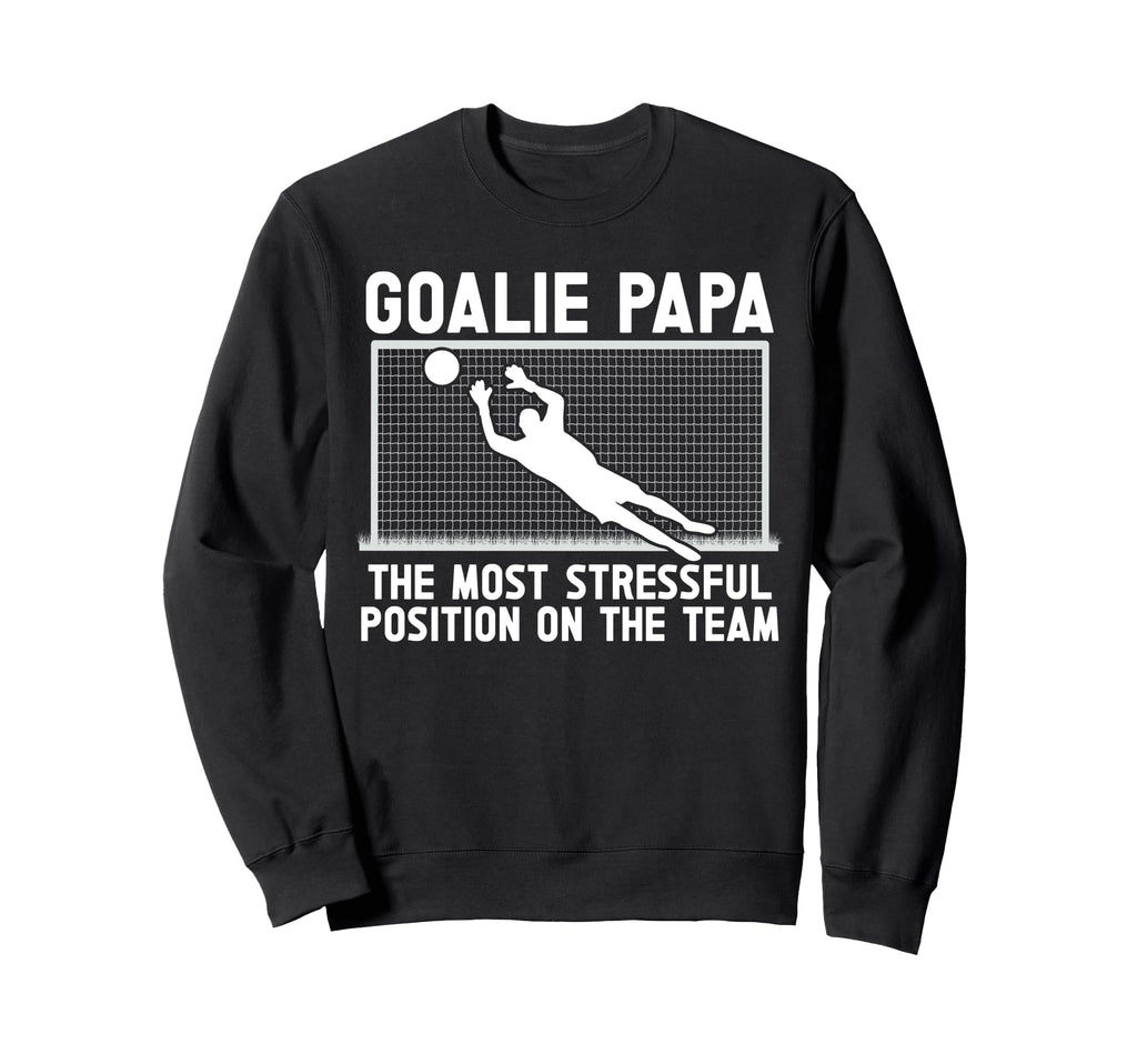 Soccer Goalie Papa Funny Papa Sweatshirt - Trendy Graphic for Adults - T-Shirt, Sweatshirt, Hoodie