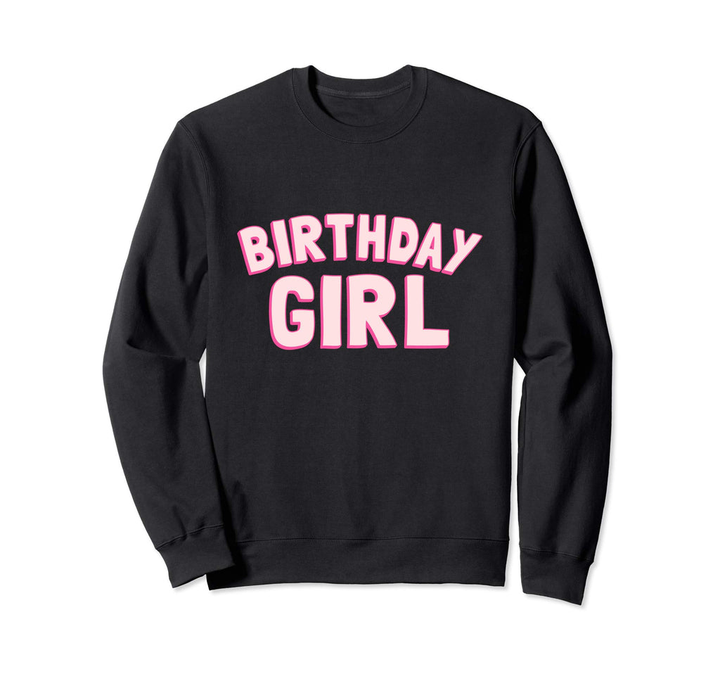 Birthday Sweatshirt - Novelty Apparel for Adults - T-Shirt, Sweatshirt, Hoodie