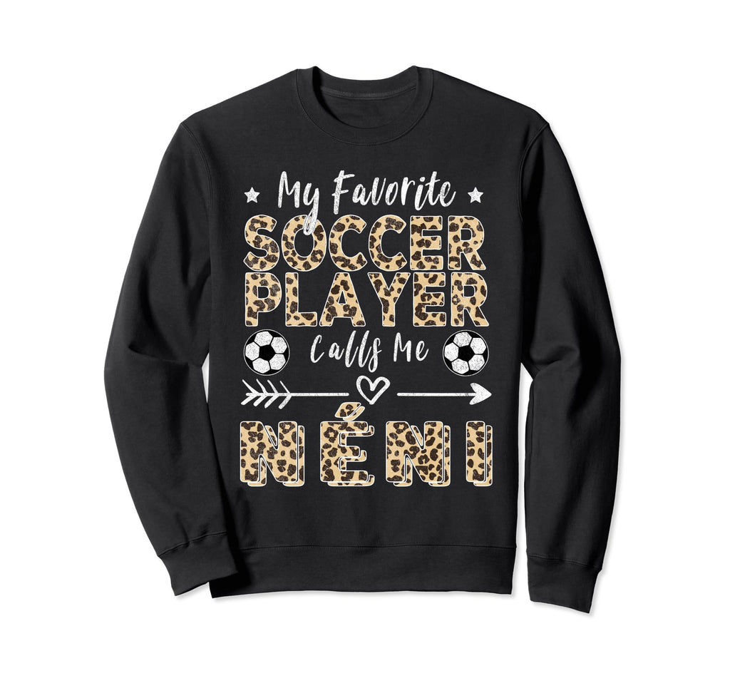 My Favorite Soccer Player Calls Me N Ni Sweatshirt - Trendy Graphic Unisex - T-Shirt, Sweatshirt, Hoodie