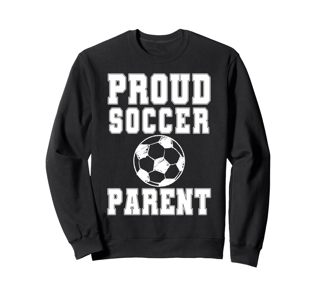Proud Soccer Parent Game Day Sweatshirt - Casual Everyday Wear Unisex - T-Shirt, Sweatshirt, Hoodie