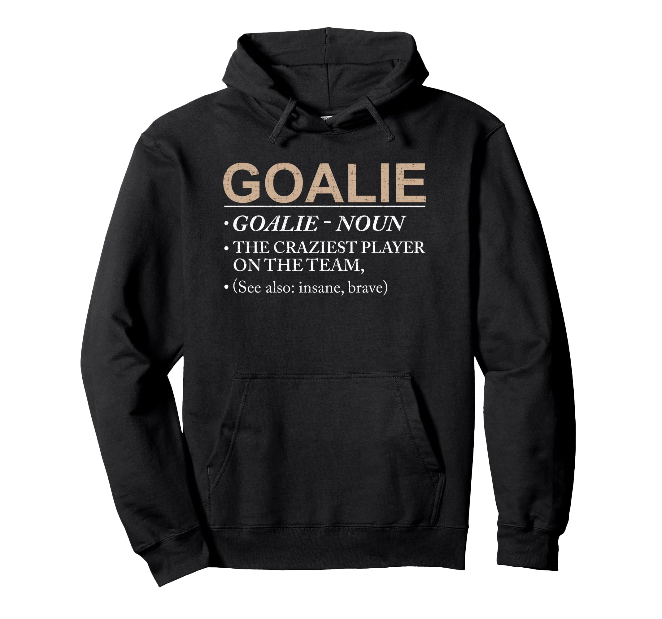 Goalie Craziest Player Team Brave Hoodie - Minimalist Print for Adults - T-Shirt, Sweatshirt, Hoodie