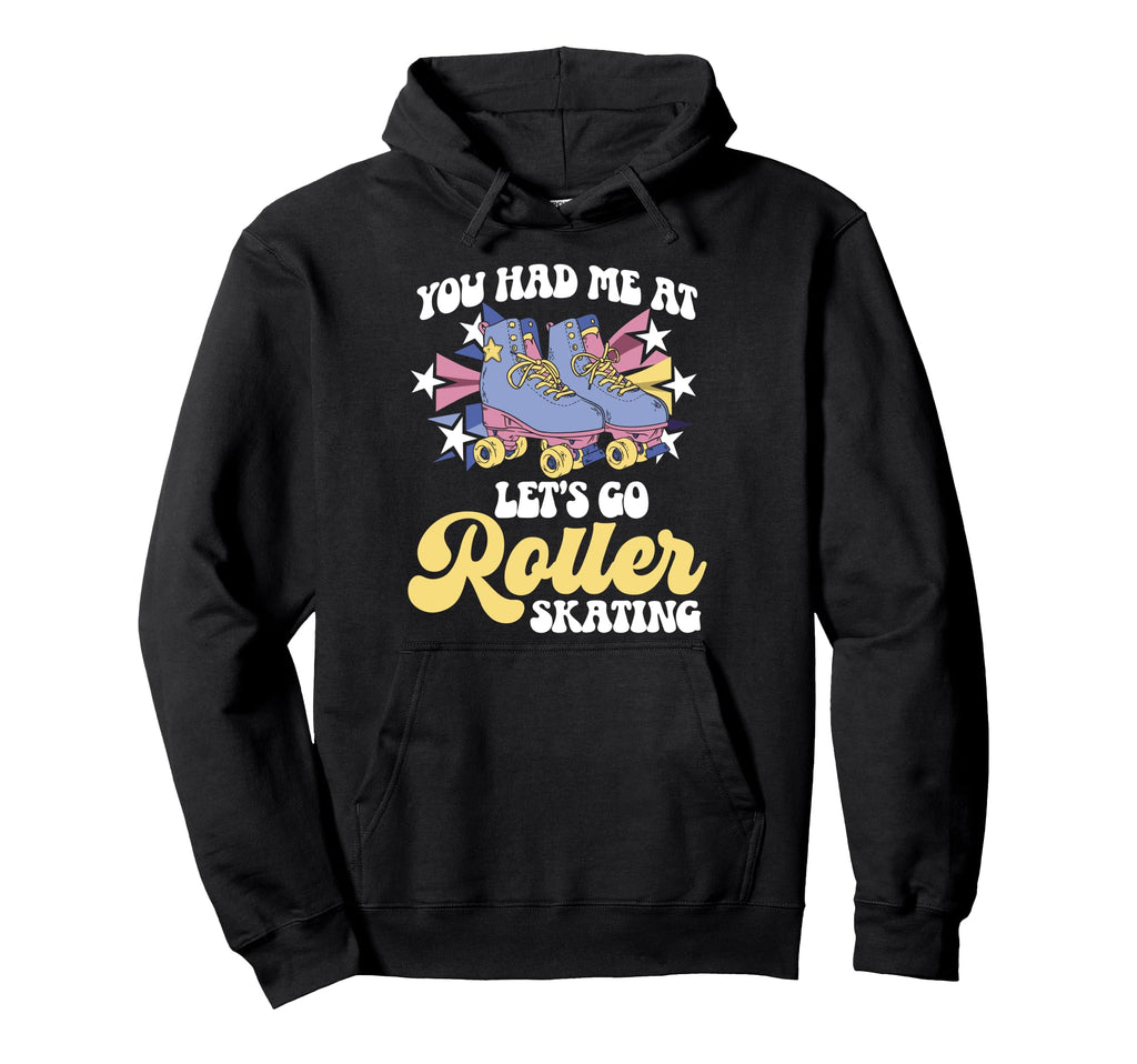 Roller Skating Skate 1970S You Had Me Hoodie - Streetwear Style for Adults - T-Shirt, Sweatshirt, Hoodie