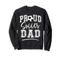Proud Soccer Dad Funny Loudly Sweatshirt - Custom Art Print Men Women - T-Shirt, Sweatshirt, Hoodie