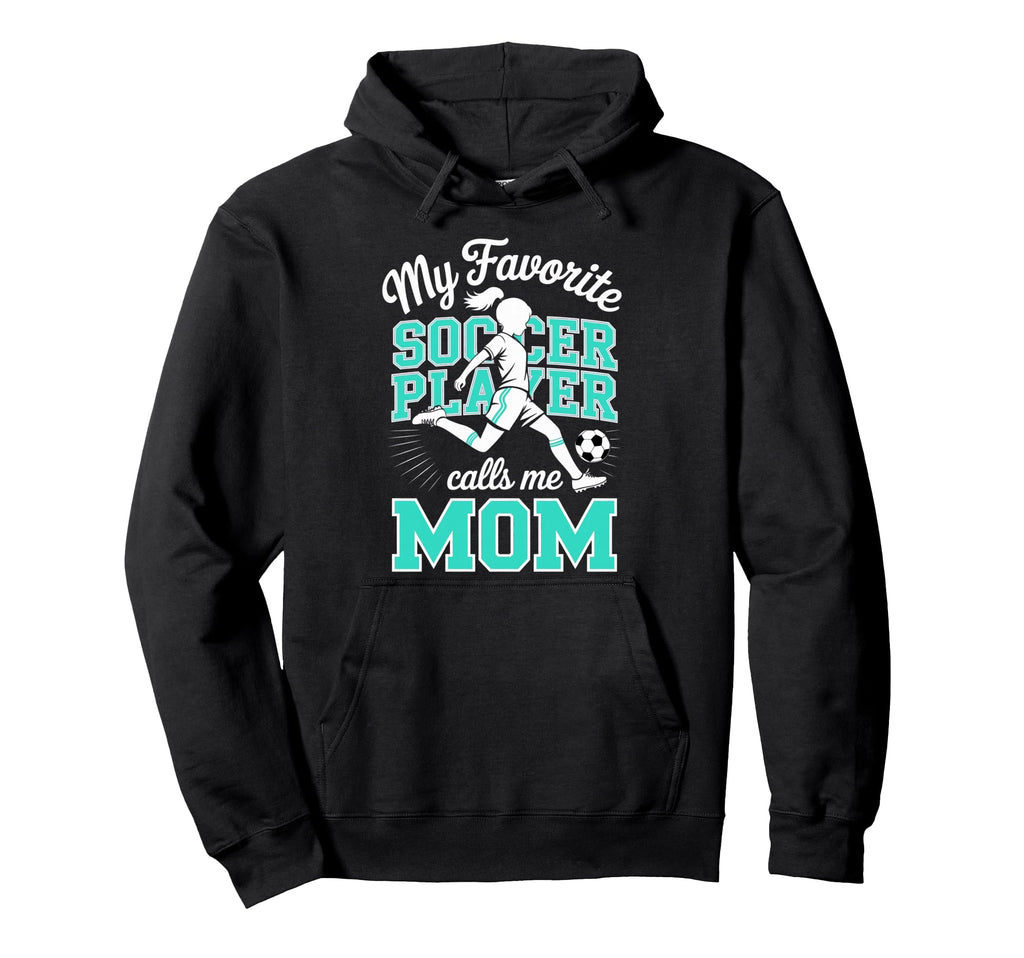 Soccer Mama Favorite Soccer Player Hoodie - Aesthetic Graphic Men Women - T-Shirt, Sweatshirt, Hoodie