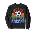 Just Gal Who Loves Soccer Soccer Sweatshirt - Custom Art Print Men Women - T-Shirt, Sweatshirt, Hoodie