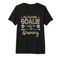 My Favorite Goalie Calls Me Granny T-Shirt - Trendy Graphic Men Women - T-Shirt, Sweatshirt, Hoodie