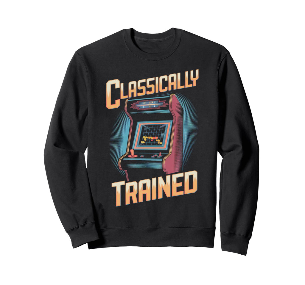 Classically Trained Arcade Gamer Gaming Sweatshirt - Trendy Graphic Unisex - T-Shirt, Sweatshirt, Hoodie