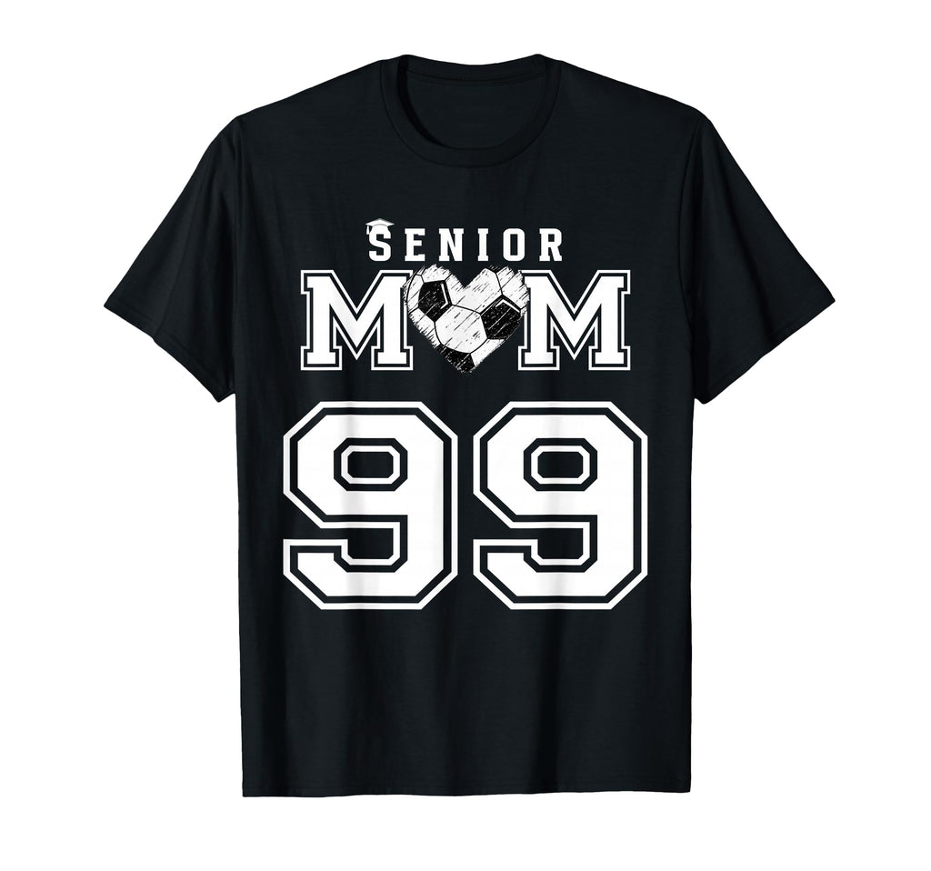 Proud Senior Soccer Mom Player Number 99 T-Shirt - Streetwear Style Unisex - T-Shirt, Sweatshirt, Hoodie