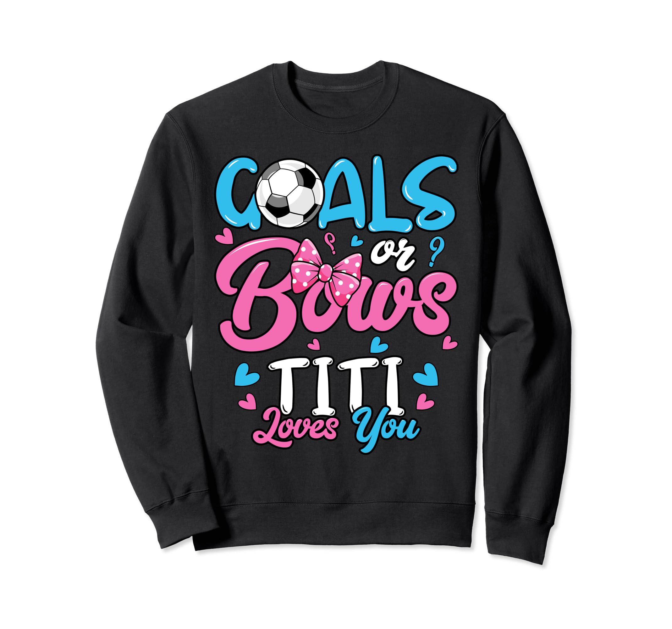 Gender Reveal Goals Or Bows Titi Sweatshirt - Aesthetic Graphic Men Women - T-Shirt, Sweatshirt, Hoodie