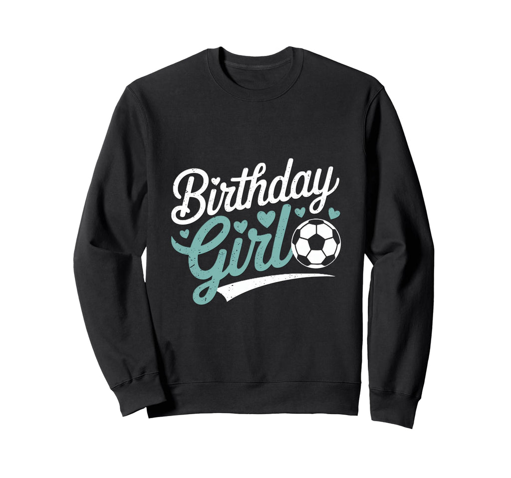 Birthday Soccer Hearts Fun Sweatshirt - Streetwear Style Men Women - T-Shirt, Sweatshirt, Hoodie
