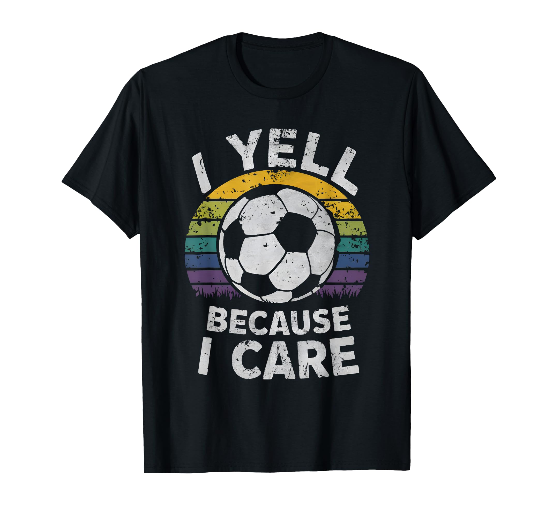 I Yell Because I Care Soccer Dads Proud T-Shirt - Graphic Print Unisex - T-Shirt, Sweatshirt, Hoodie