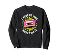 I Have No What This Is Cassette Sweatshirt - Fun Novelty Design for Adults - T-Shirt, Sweatshirt, Hoodie