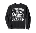 Favorite Ice Hockey Goalie Granny Sweatshirt - Aesthetic Graphic Men Women - T-Shirt, Sweatshirt, Hoodie