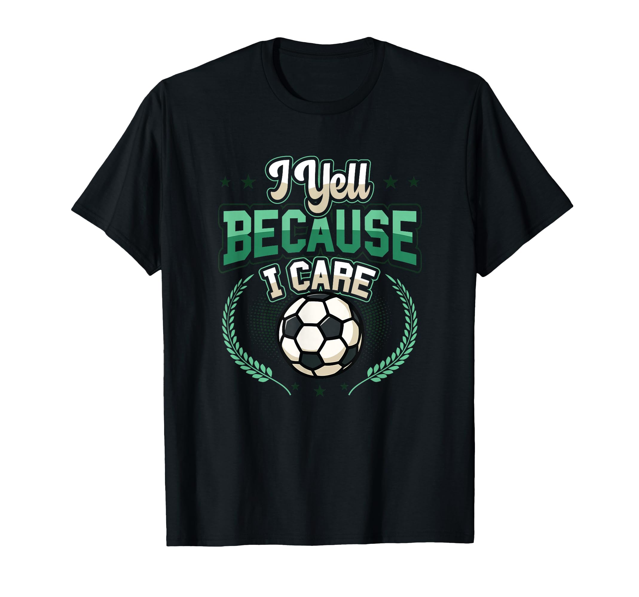 I Yell Because I Care Soccer Dad T-Shirt - Minimalist Print Unisex - T-Shirt, Sweatshirt, Hoodie