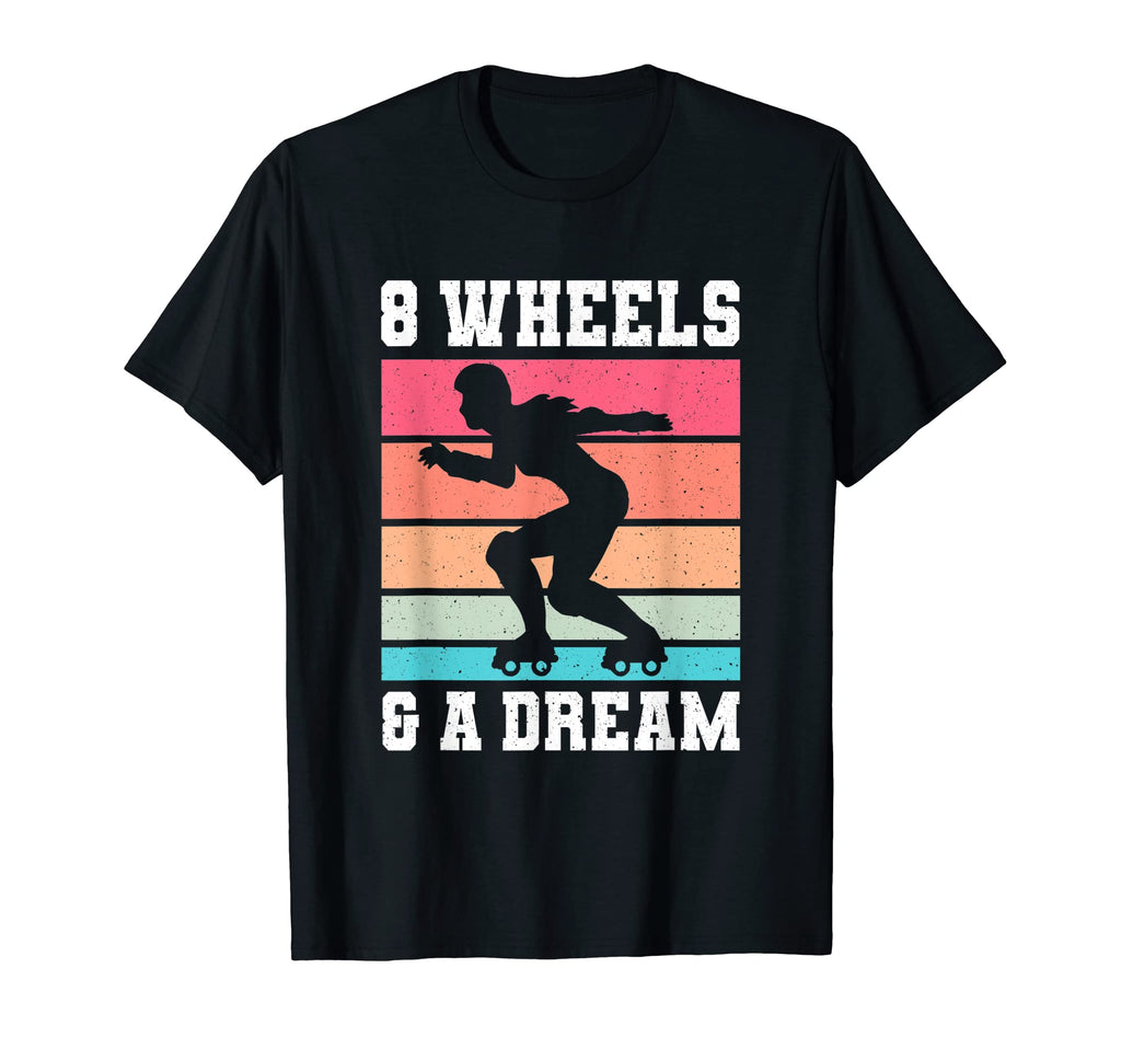 8 Wheels And Dream Roller Derby T-Shirt - Casual Everyday Wear for Adults - T-Shirt, Sweatshirt, Hoodie