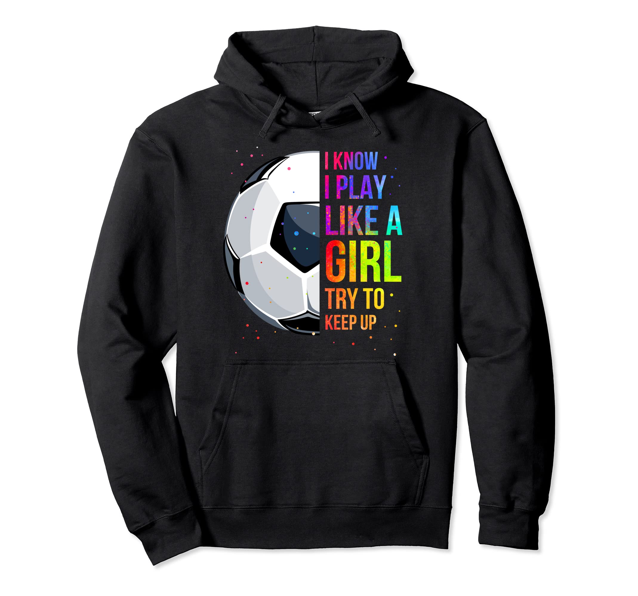 I Know I Play Like Soccer Players Hoodie - Aesthetic Graphic for Adults - T-Shirt, Sweatshirt, Hoodie