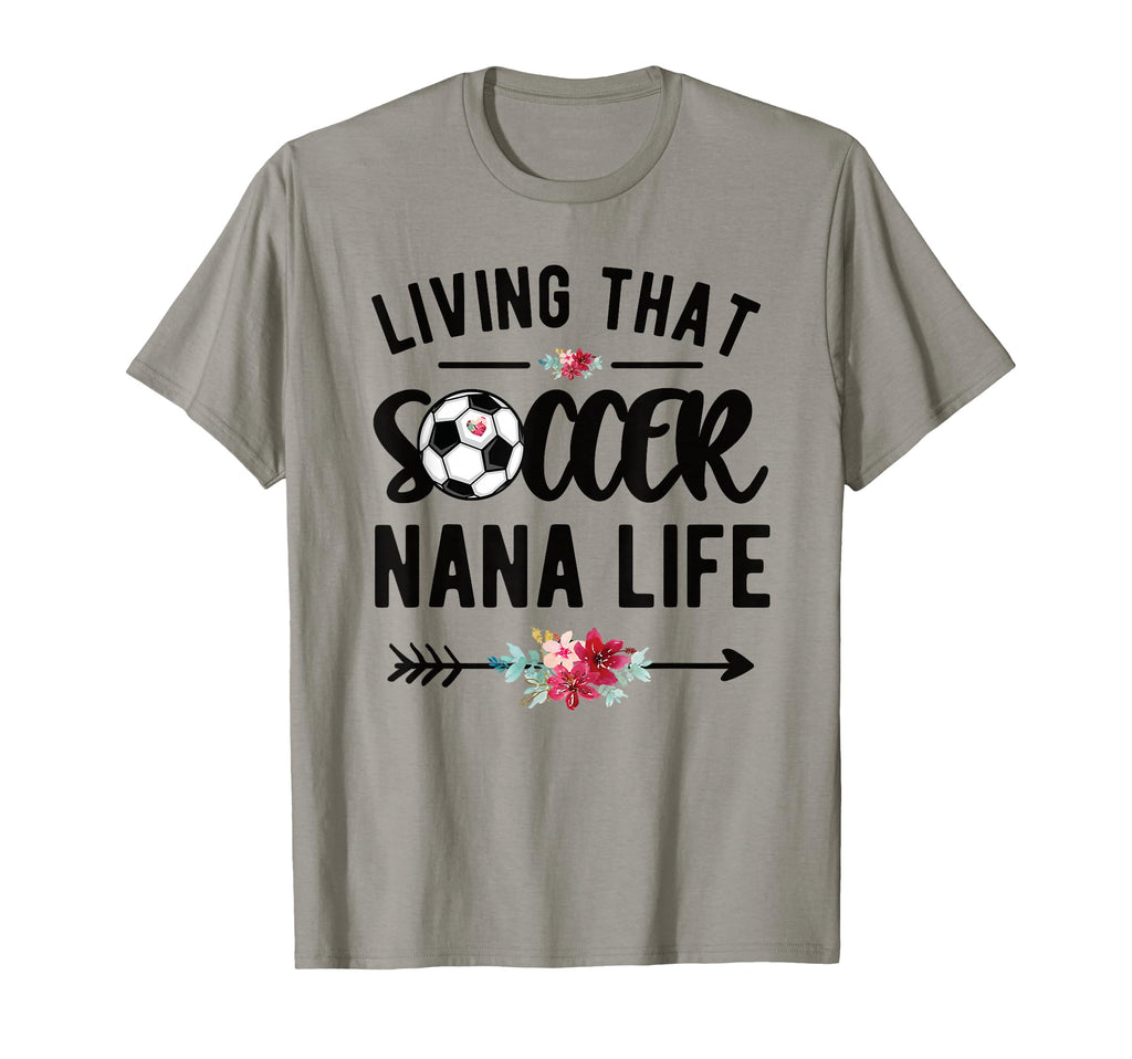 Living That Soccer Nana Life Soccer T-Shirt - Unique Graphic Men Women - T-Shirt, Sweatshirt, Hoodie