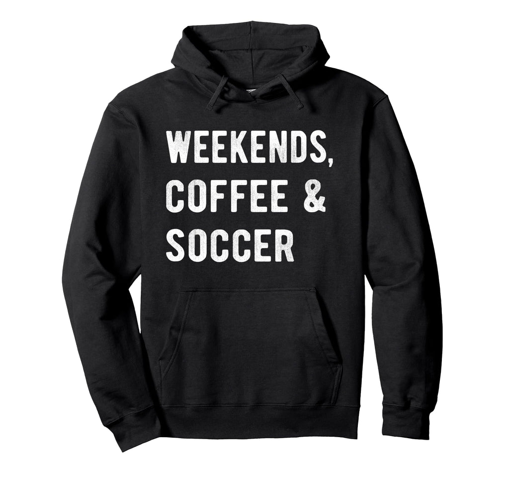 Weekends Coffee And Soccer Players Fan Hoodie - Unique Graphic Men Women - T-Shirt, Sweatshirt, Hoodie