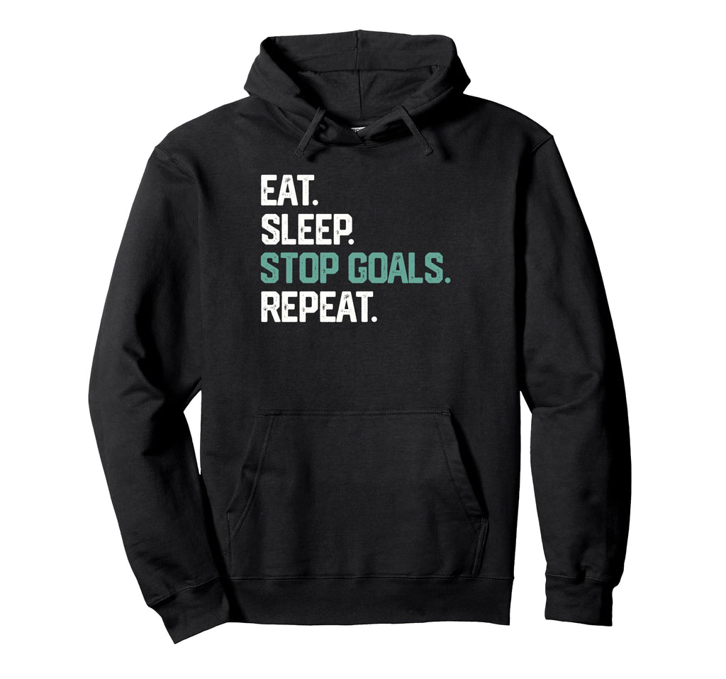 Eat Sleep Stop Goals Repeat Goalie Soccer Hoodie - Unique Graphic Unisex - T-Shirt, Sweatshirt, Hoodie