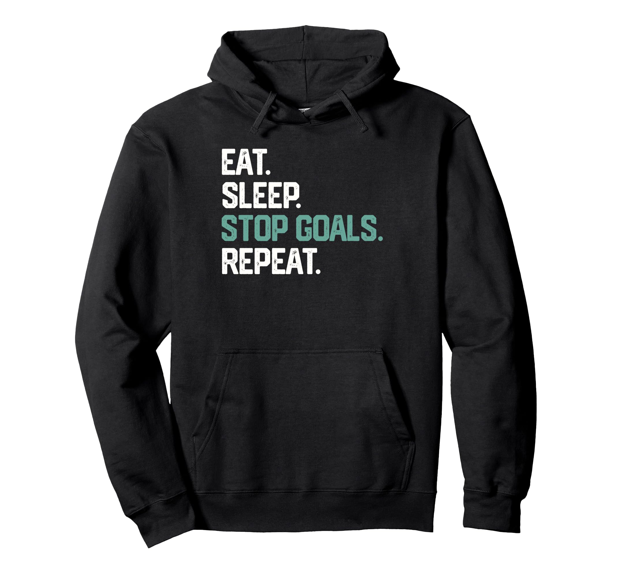 Eat Sleep Stop Goals Repeat Goalie Soccer Hoodie - Unique Graphic Unisex - T-Shirt, Sweatshirt, Hoodie